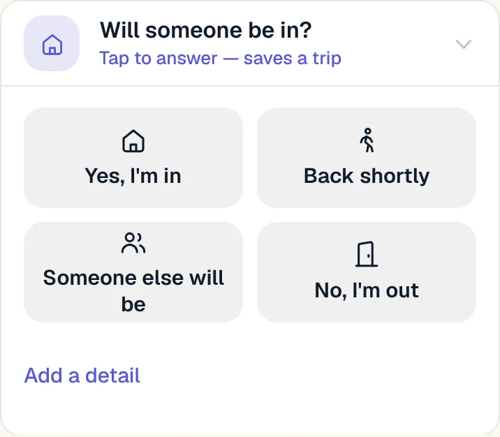 The afternoon before: They are asked once: will someone be in?